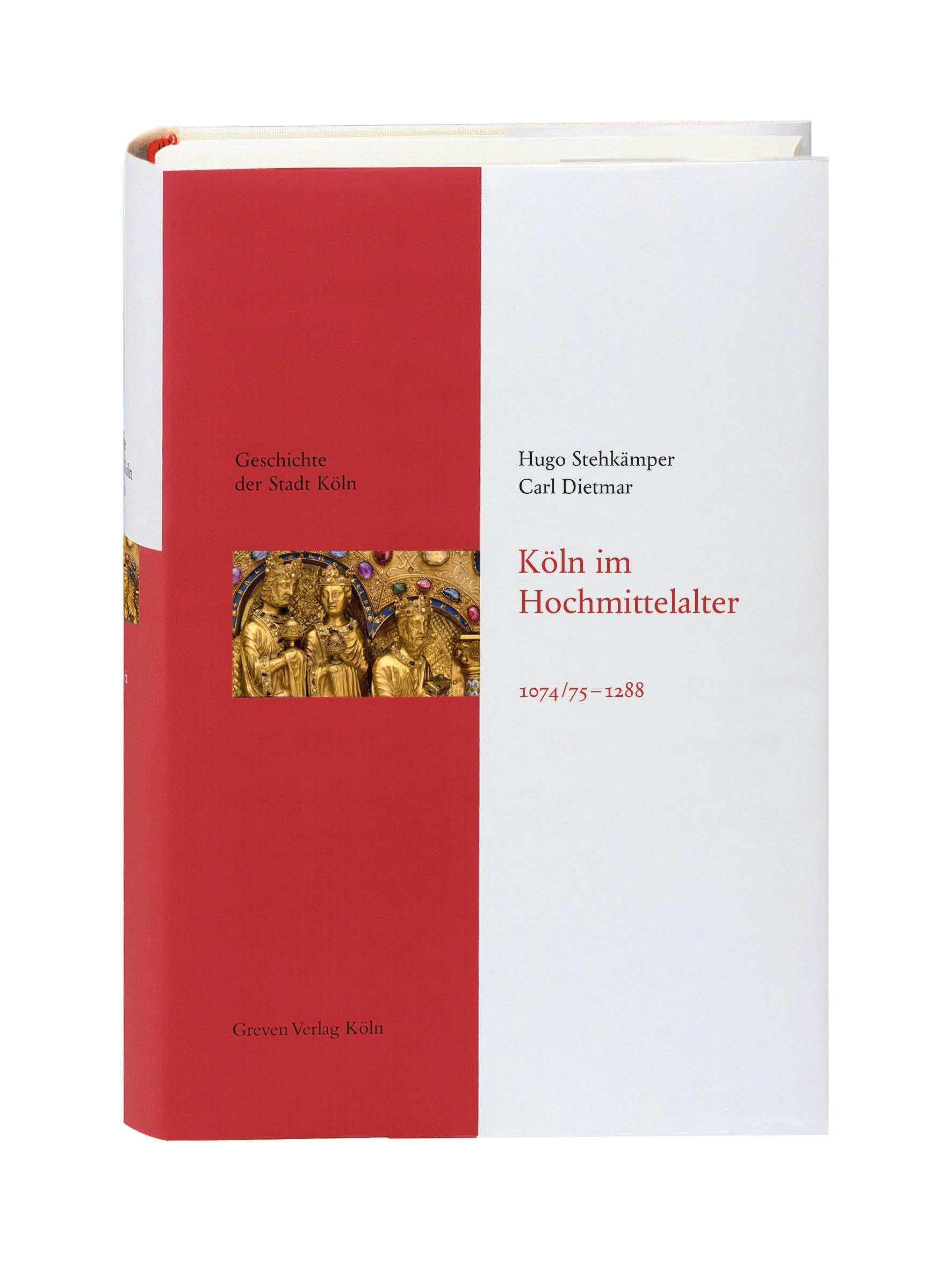 Köln im Hochmittelalter. 1074/75 - 1288: Das Köln von früher entdecken. Fundierte Einblicke in die Stadtgeschichte Kölns (Geschichte der Stadt Köln)
