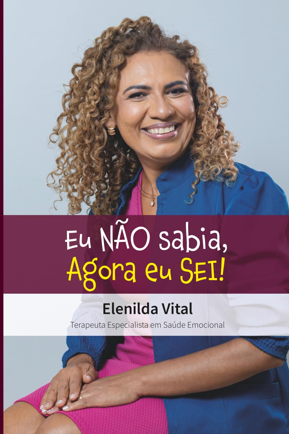 Eu NÃO sabia, Agora eu SEI!: Suas perguntas respondidas em um livro