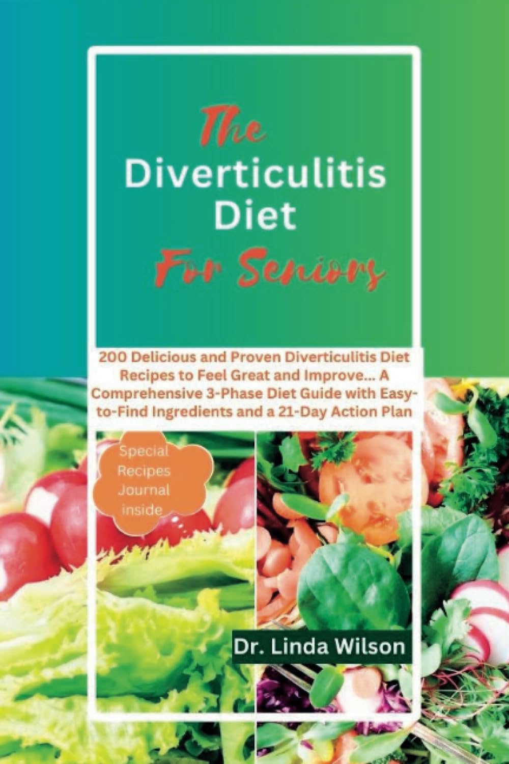 "The Diverticulitis Diet Cookbook for Seniors": 200 Delicious and Proven Diverticulitis Diet Recipes to Feel Great and Improve.