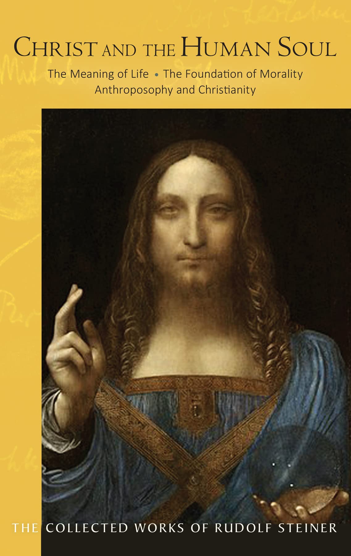 Christ and the Human Soul: The Meaning of Life – The Spiritual Foundation of Morality – Anthroposophy and Christianity (CW 155) (Volume 155) (The Collected Works of Rudolf Steiner)