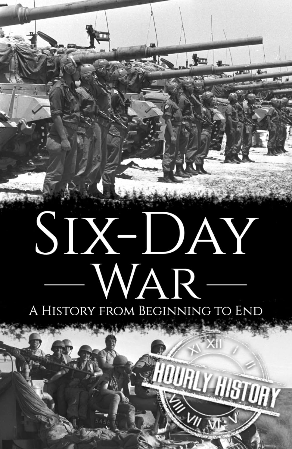 Six-Day War: A History from Beginning to End (Palestine Israeli Conflict)
