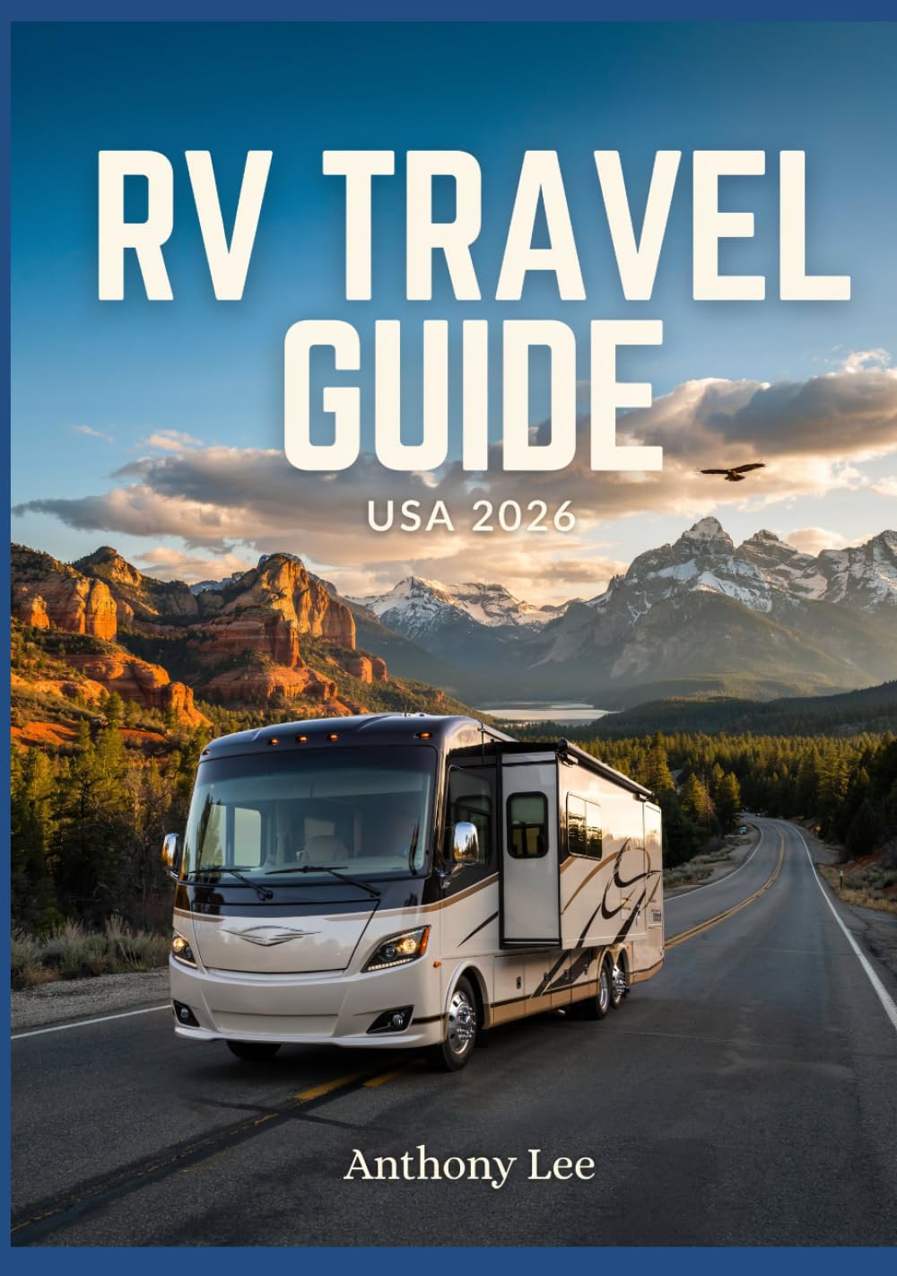 RV Travel Guide USA 2026: Campgrounds, RV-Friendly Routes, Scenic Drives, Service Stops, Dump Stations, Travel Maps and Practical Planning Tools for Comfortable Road Travel