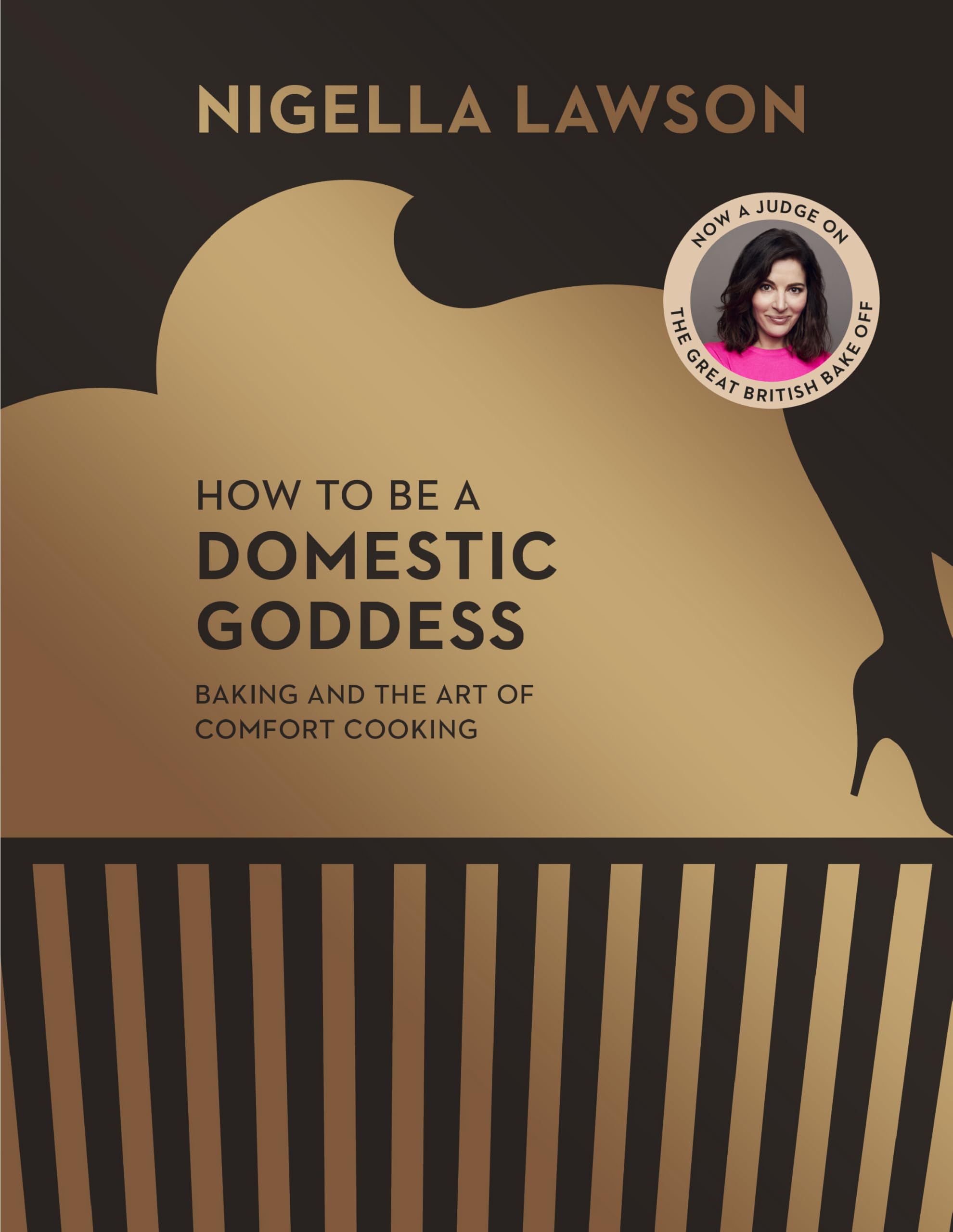 How To Be A Domestic Goddess : Baking and the Art of Comfort Cooking (Nigella Collection)