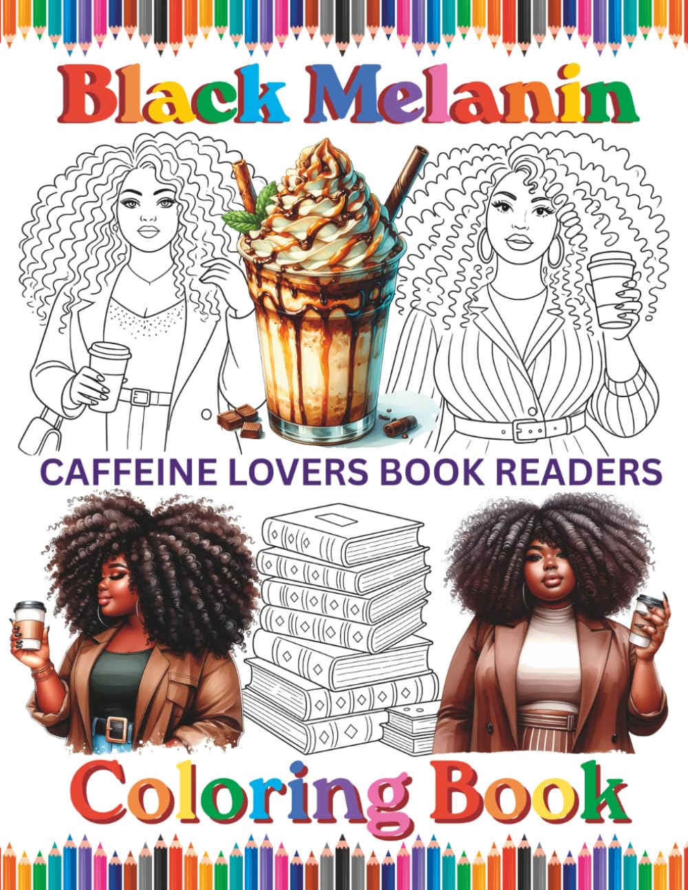Black Melanin Caffeine Lovers Book Readers Coloring Book: Fro African American woman that love to read and drink coffee. (Black Melanin Coloring Books)