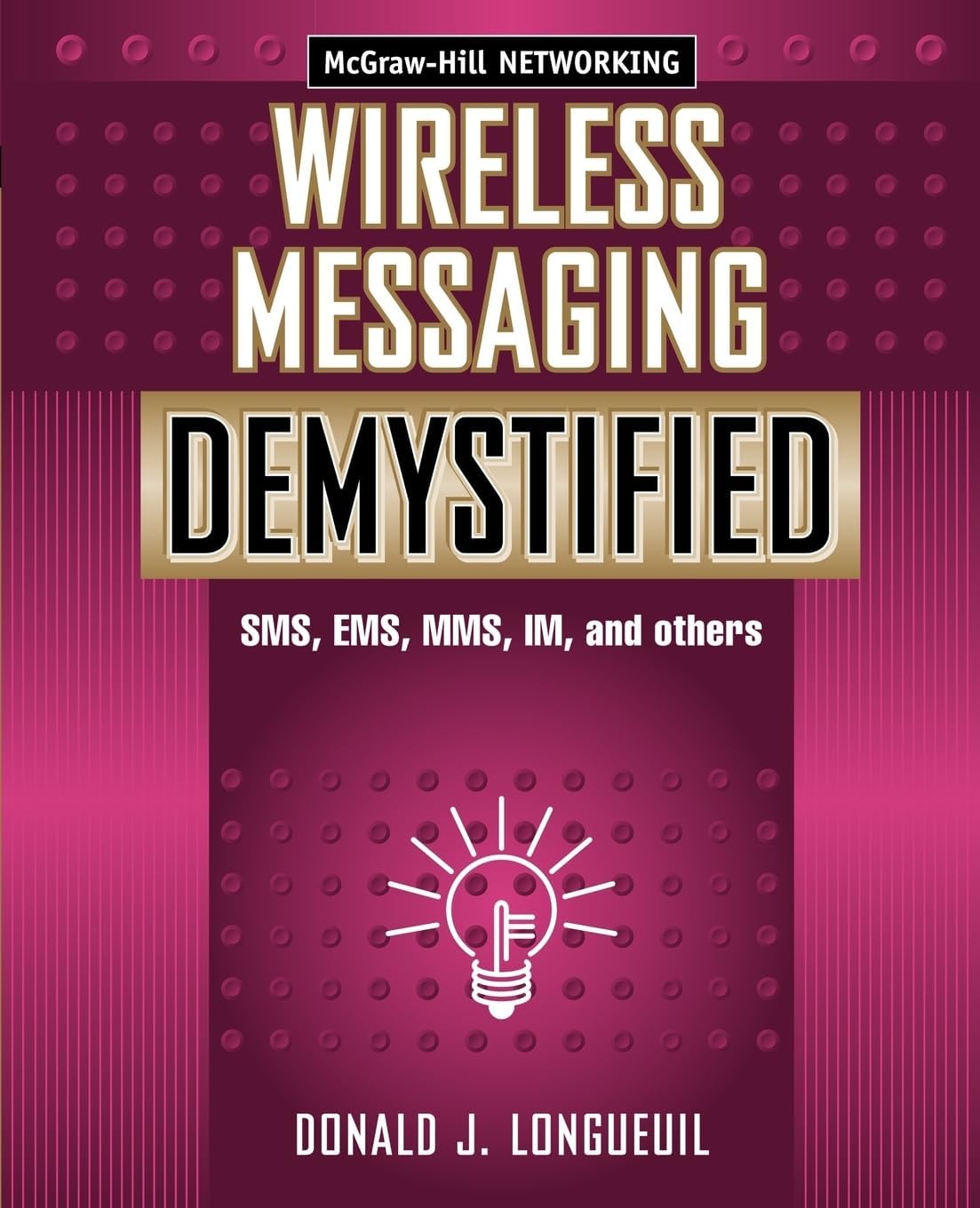Wireless Messaging Demystified: SMS, EMS, MMS, IM, and others