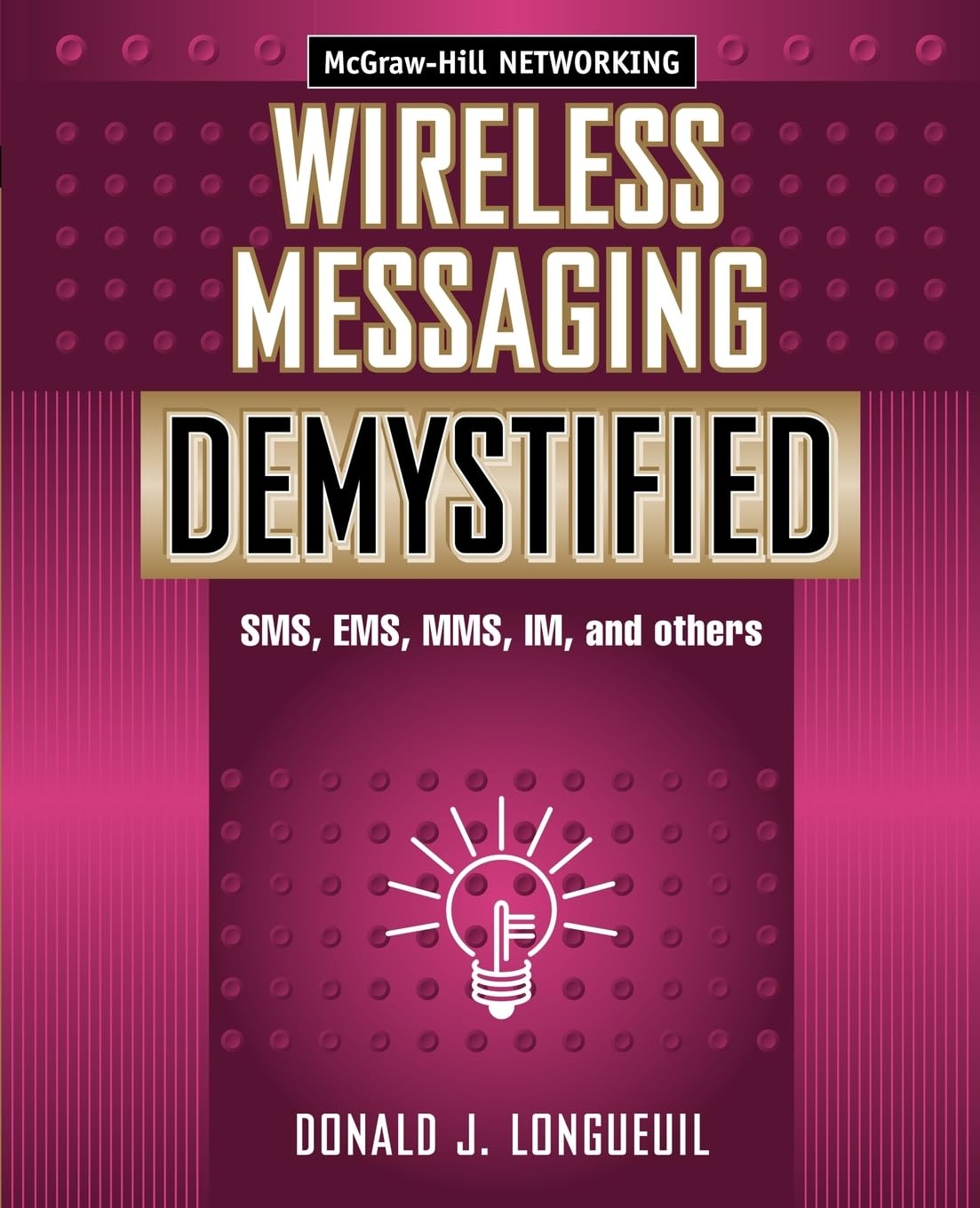 Wireless Messaging Demystified: SMS, EMS, MMS, IM, and others