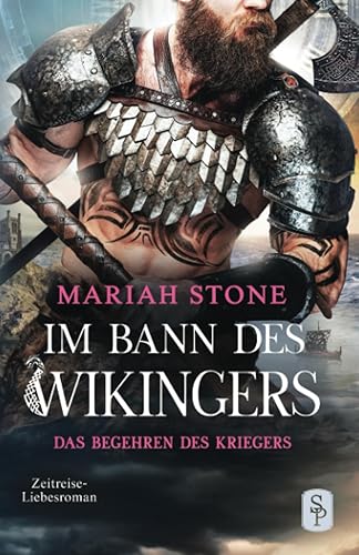 Das Begehren des Kriegers: Wikinger Zeitreise-Liebesroman
