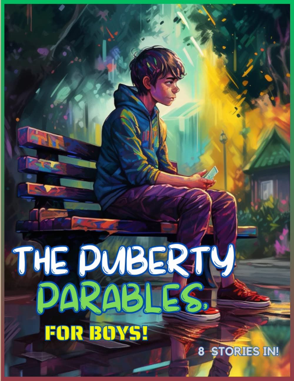 The Puberty Parables - A Christian Puberty Book for Boys: A Collection of Standalone Episodes Exploring the Complexities of Christian Puberty for Boys. (God's Plan for Puberty)