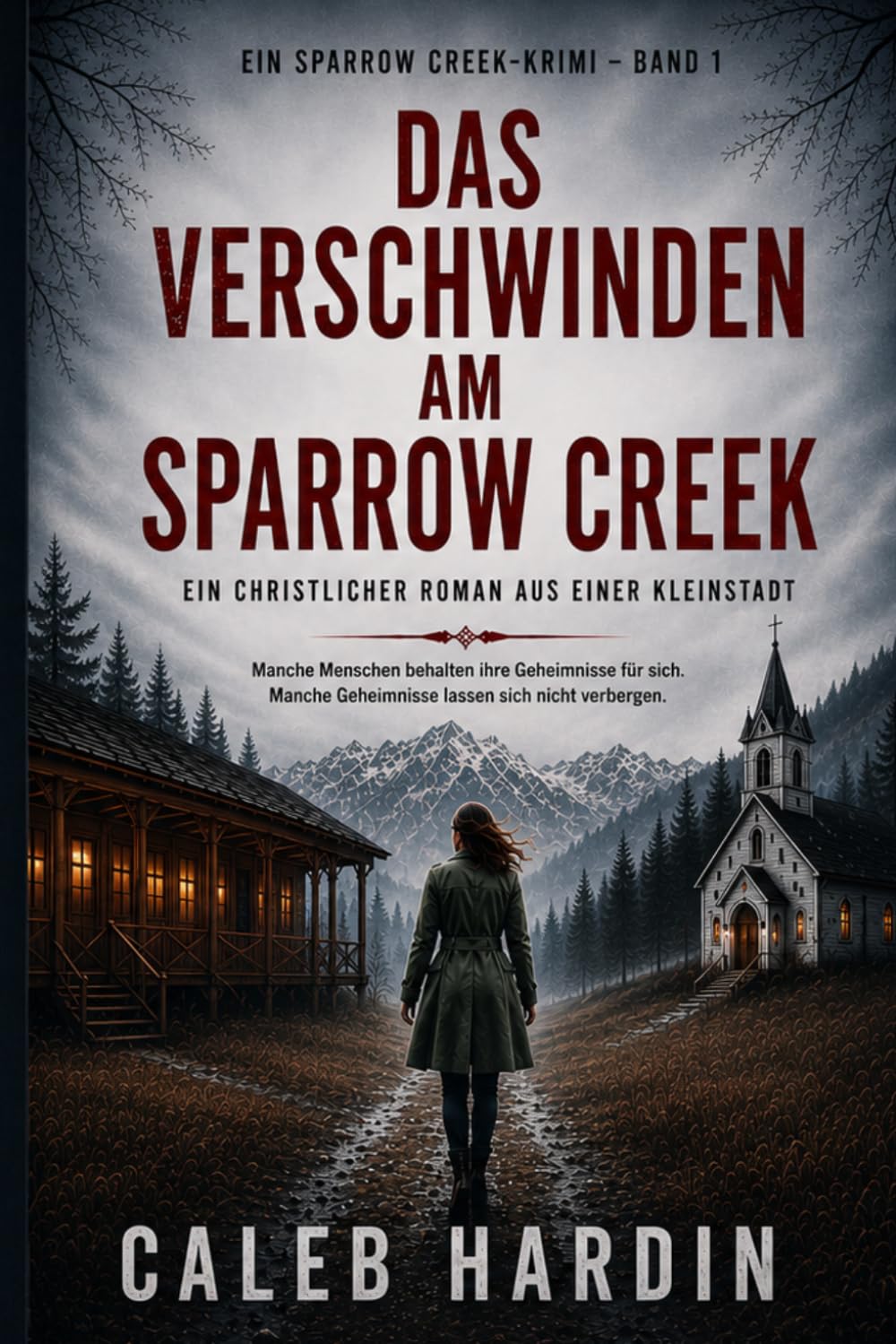 Das Verschwinden am Sparrow Creek: Ein christlicher Roman aus einer Kleinstadt