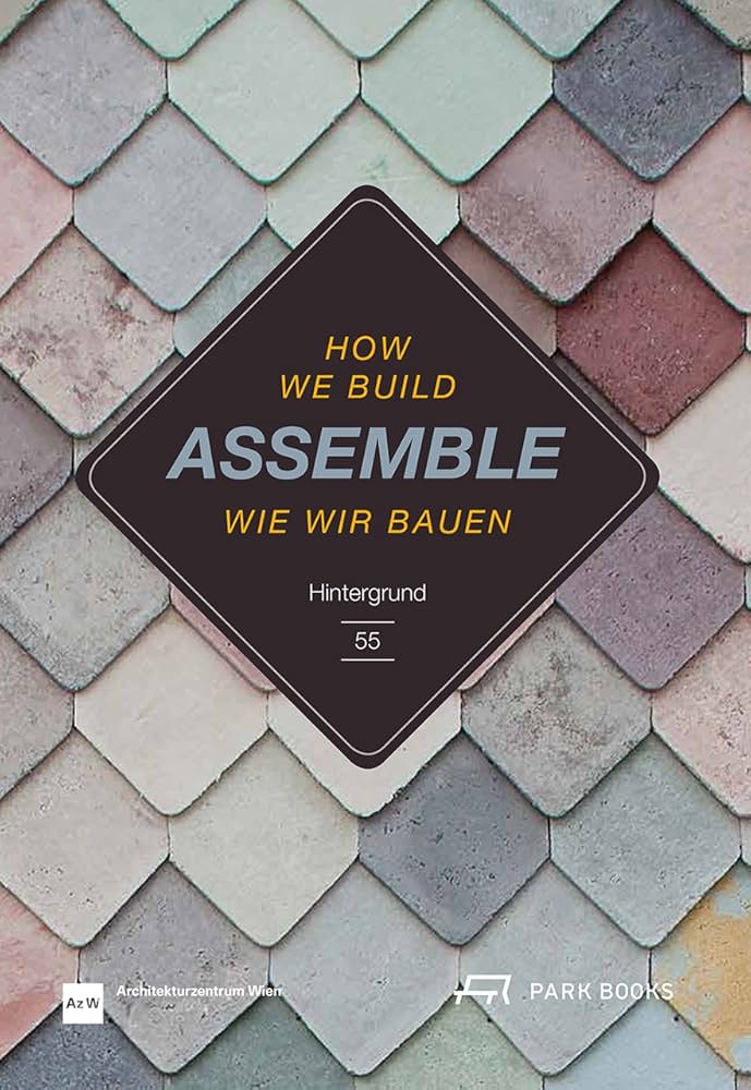 アート・デザイン・音楽 How We Build Assemble: Wie Wir Bauen アート・デザイン・音楽 How We Build Assemble: Wie Wir Bauen