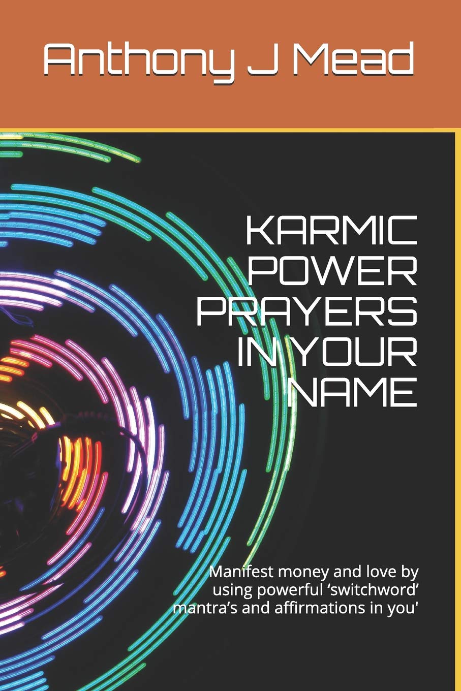 KARMIC POWER PRAYERS IN YOUR NAME: Manifest money and love by using powerful ‘switchword’ mantra’s and affirmations in you': 1