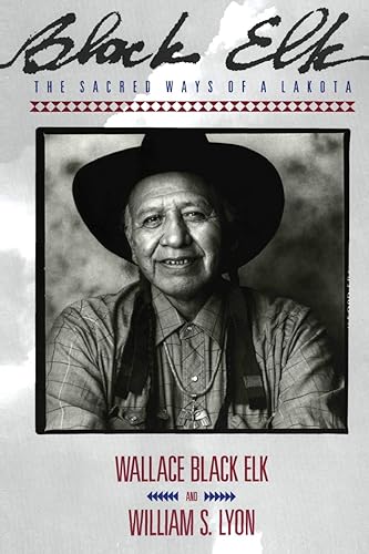BLACK ELK: The Sacred Ways of a Lakota (Religion and Spirituality)