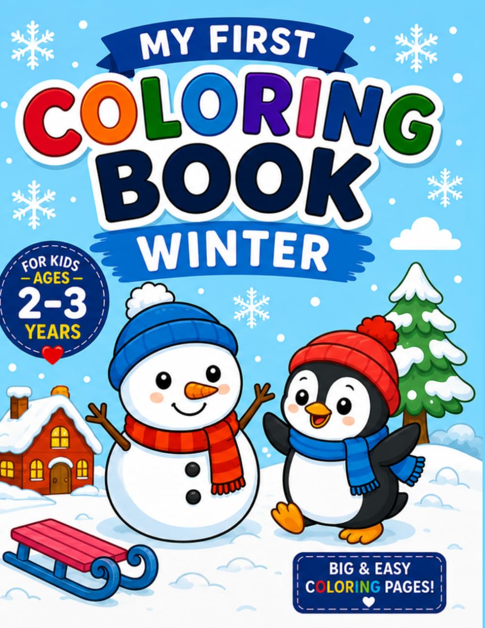 My First Coloring Book: Winter: Big and Easy Coloring Pages for Toddlers Ages 2-3 | Cute Snowmen, Penguins, Snowflakes and Winter Fun with Thick Lines and Simple Designs