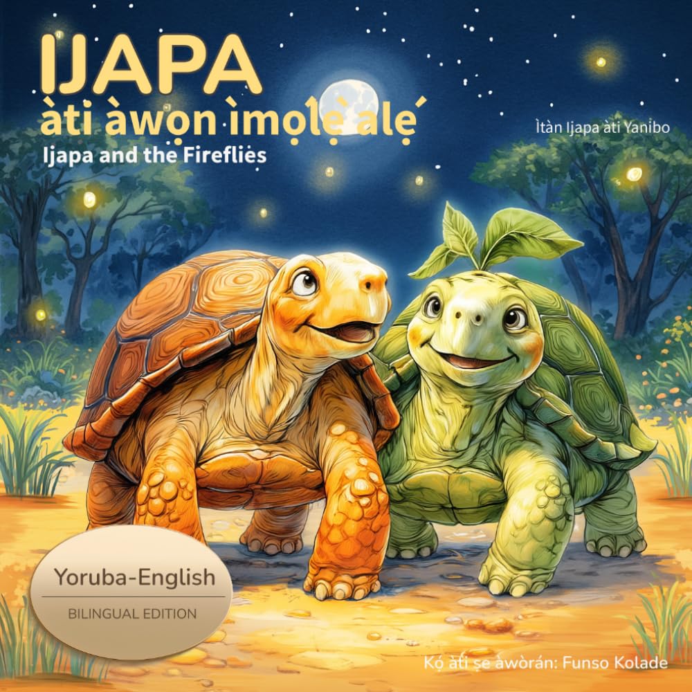 Ijapa àti àwọn ìmọ́lẹ̀ alẹ́: Ijapa and the Fireflies (Yoruba–English Edition). A Bedtime Story for Children About Patience, Calm, and Rest in Yoruba and English (Ijapa & Yanibo Adventures)
