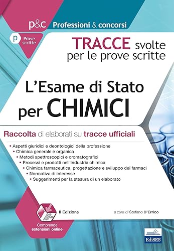 L'esame di stato per chimici. Raccolta di elaborati su tracce ufficiali. Tracce svolte per le prove scritte. Con espansione online: 12.1