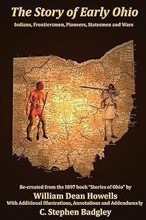 The Story of Early Ohio: Indians, Frontiersmen, Pioneers, Statesmen and War