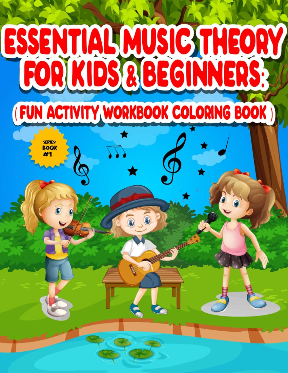 Essential Music Theory for Kids and Beginners (Fun Activity Workbook Coloring Book): Beginning Music Education, Music Theory, Children Books, Kids ... Clef) (Music Education Now - The Essentials)