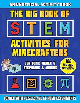 Big Book of STEM Activities for Minecrafters An Unofficial Activity BookLoaded with Puzzles and At-Home Experiments STEM for Minecrafters