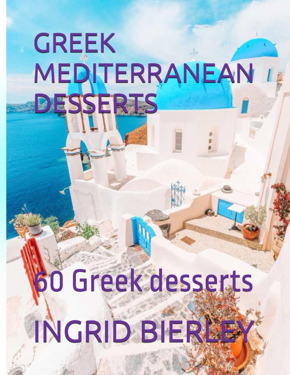 GREEK MEDITERRANEAN DESSERTS: 60 Greek desserts
