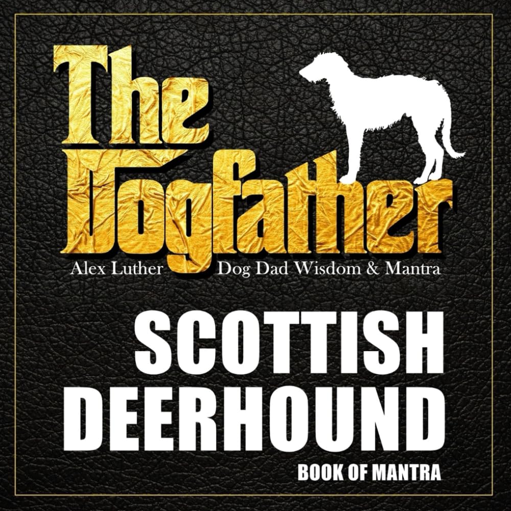 The Dogfather: Dog Dad Wisdom & Mantra: Scottish Deerhound Book of Mantra