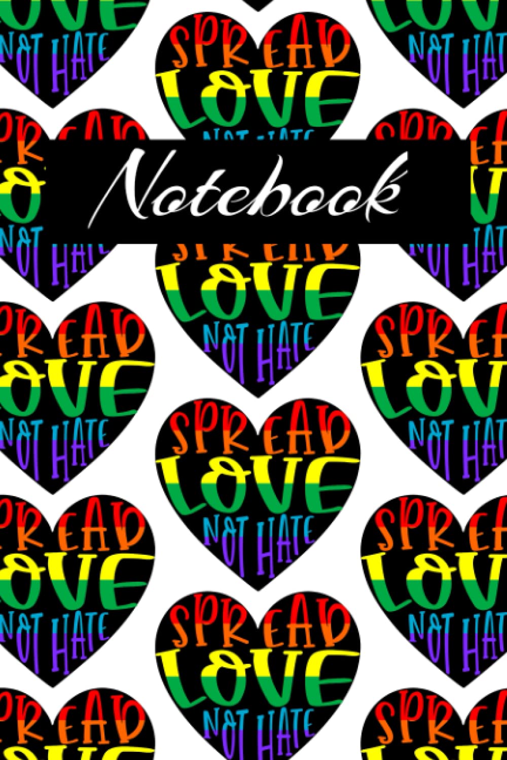 Spread Love Not Hate: Blank Lined Journal Notebook LGBT Pride Lesbian Gay Bisexual Transgender 100 Pages