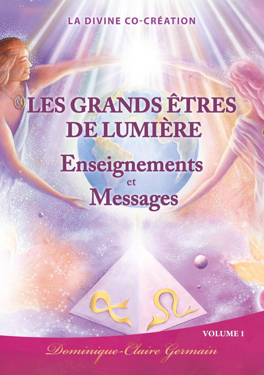 Les Grands Êtres de Lumière - Volume 1: Enseignements et Messages