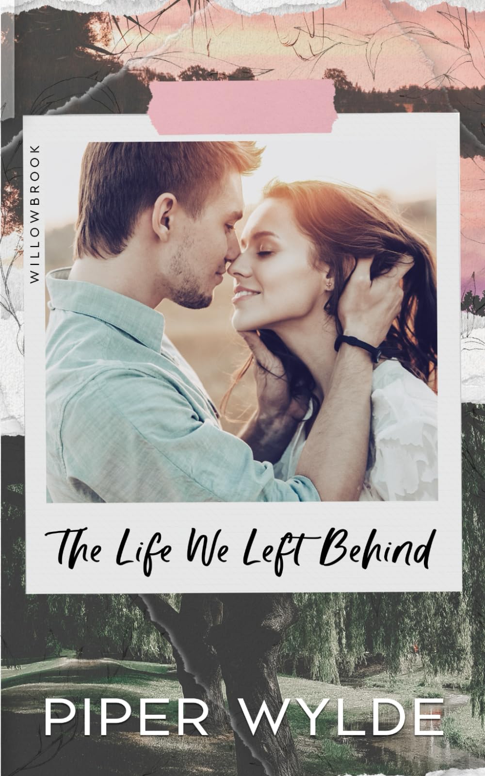 The Life We Left Behind: A Second Chance, Small Town Romance (Willowbrook)
