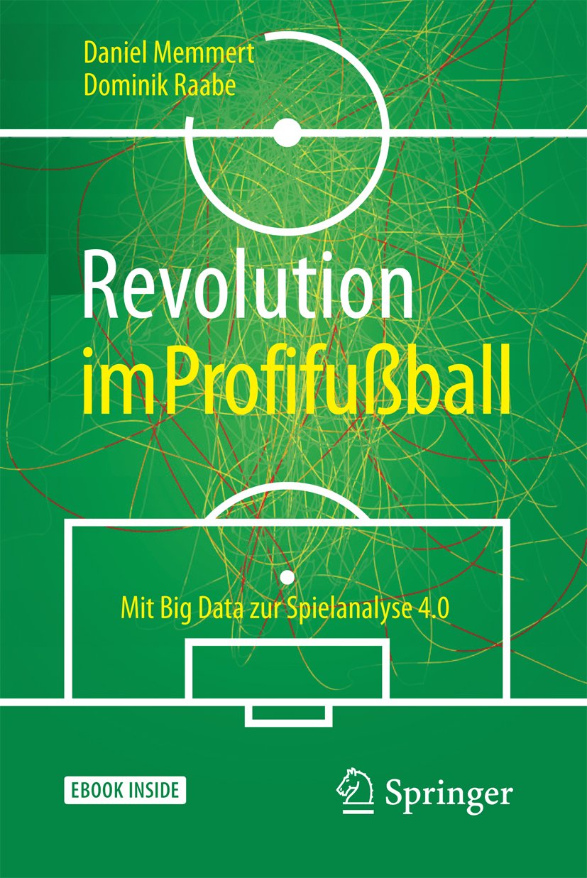 Revolution im Profifußball: Mit Big Data zur Spielanalyse 4.0 (German Edition)