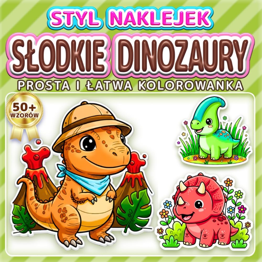 SŁODKIE DINOZAURY: PROSTA I ŁATWA KOLOROWANKA: Ponad 50 wzorów w stylu naklejek dla dzieci, dorosłych i seniorów. Relaks, odstresowanie i idealny ... dinozaury (Kolorowanka w Stylu Naklejek)