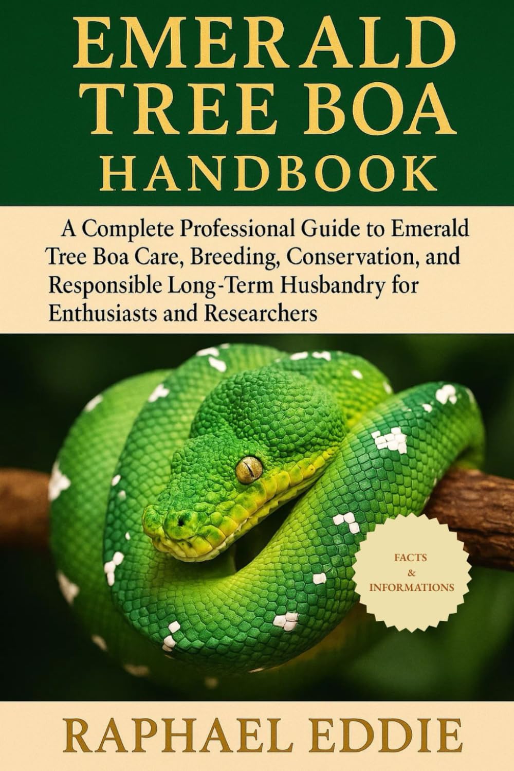 EMERALD TREE BOA HANDBOOK: A Complete Professional Guide to Emerald Tree Boa Care, Breeding, Conservation, and Responsible Long-Term Husbandry for Enthusiasts and Researchers