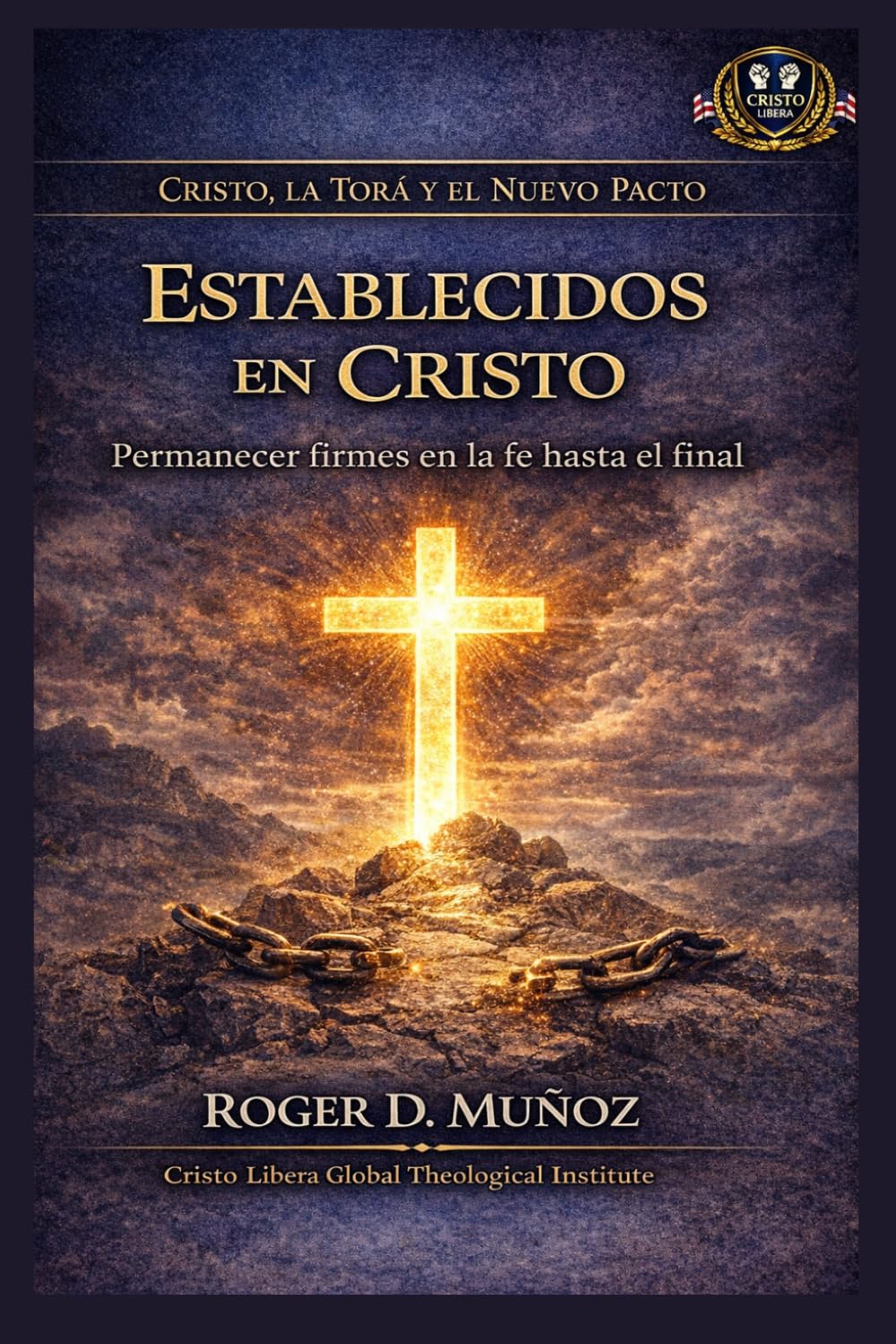 Establecidos en Cristo: Permanecer firmes en la fe hasta el final (Cristo, la Torá y el Nuevo Pacto)
