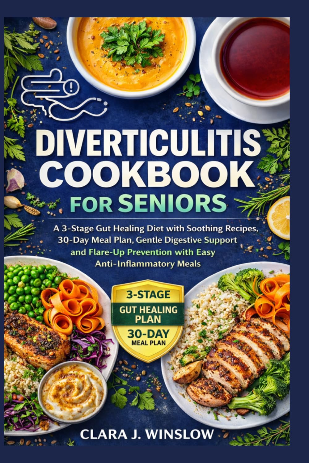 Diverticulitis Cookbook For Seniors: A 3-Stage Gut Healing Diet with Soothing Recipes, 30-Day Meal Plan, Gentle Digestive Support and Flare-Up Prevention with Easy Anti-Inflammatory Meals