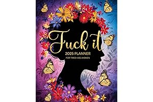 Fuck it 2025 Planner for Tired-Ass Women: Sweary Weekly and Monthly Organizer...