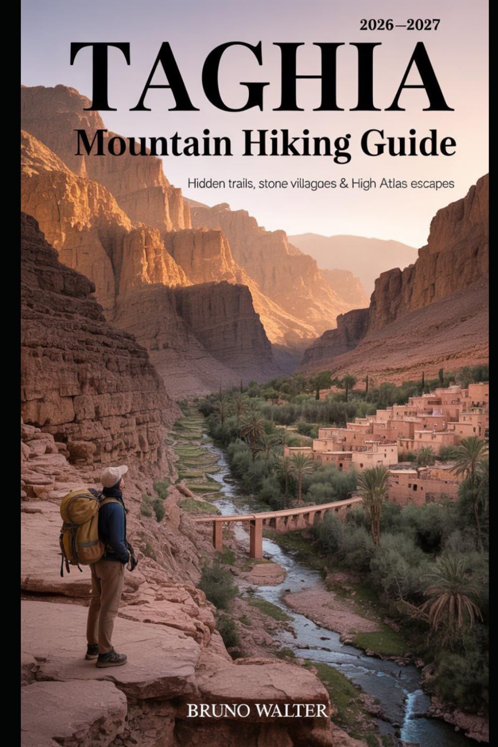 TAGHIA MOUNTAIN HIKING GUIDE 2026–2027: Hidden Trails, Stone Villages & High Atlas Escapes