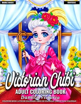 Victorian Chibi A Fun Coloring Gift Book for Chibi Lovers Featuring Kawaii Chibi in Victorian Era Fashion Style for Adult Relaxation and Stress Relieve | Perfect Coloring Book for Teens and Kids
