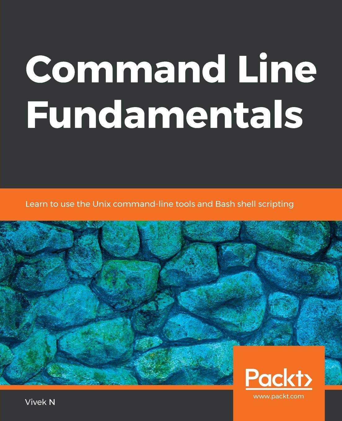 Buy Command Line Fundamentals Learn To Use The Unix Command Line Tools And Bash Shell Scripting Book Online At Low Prices In India Command Line Fundamentals Learn To Use The Unix Command Line
