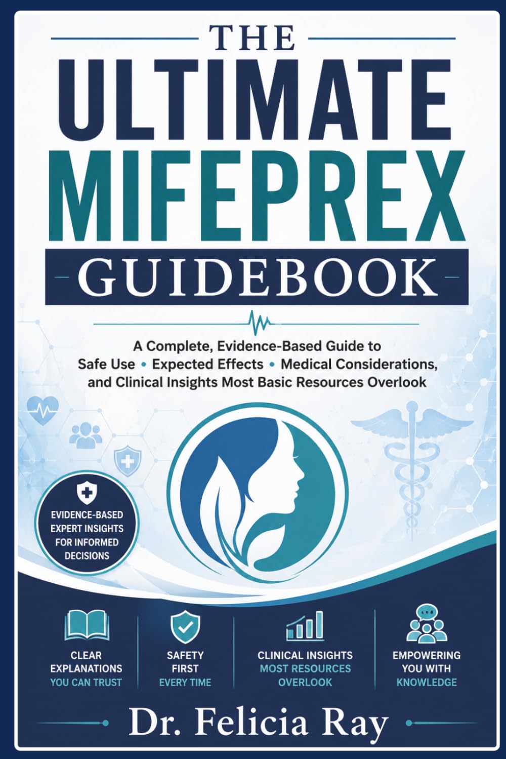 THE ULTIMATE MIFEPREX GUIDEBOOK: A Complete, Evidence-Based Guide to Safe Use, Expected Effects, Medical Considerations, and Clinical Insights Most Basic Resources Overlook”