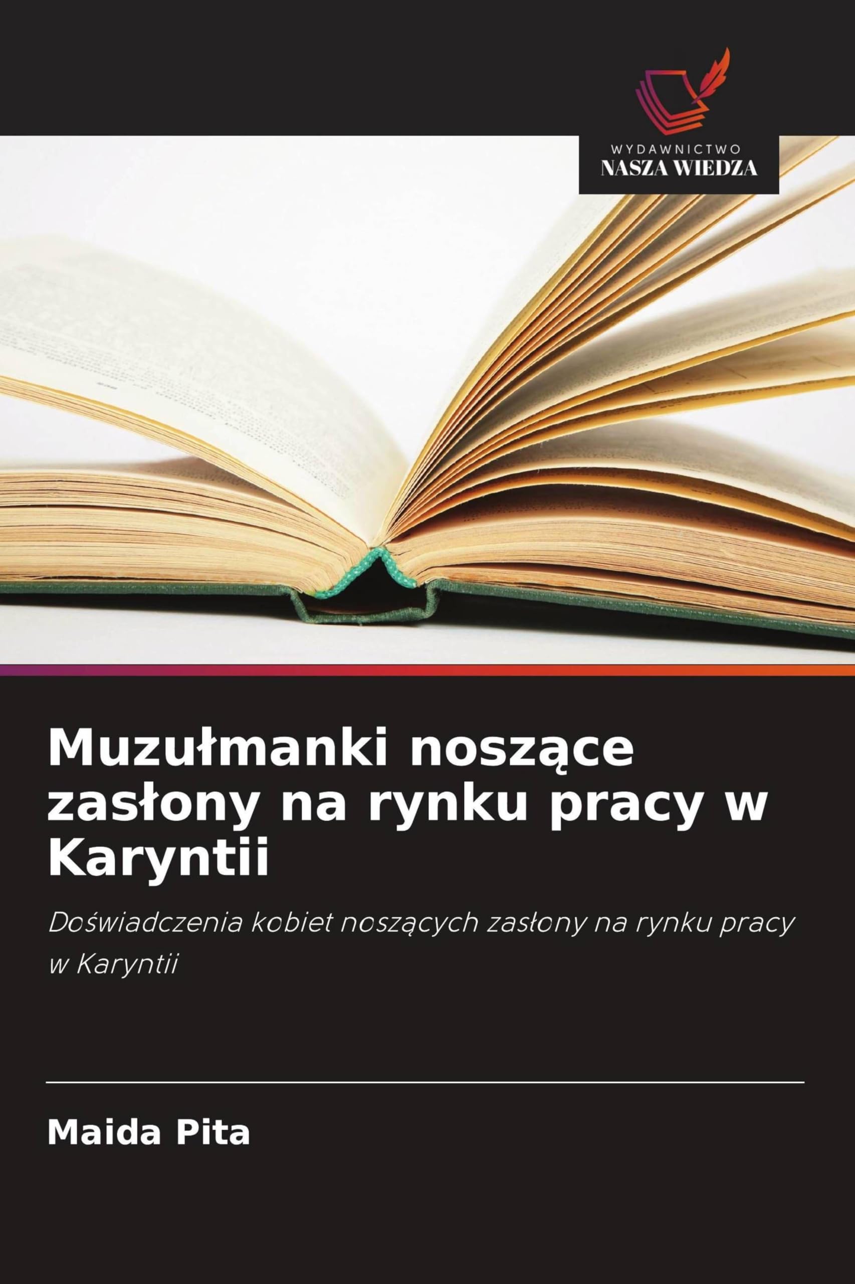 Muzulmanki noszące zaslony na rynku pracy w Karyntii: Do¿wiadczenia kobiet nosz¿cych zas¿ony na rynku pracy w Karyntii