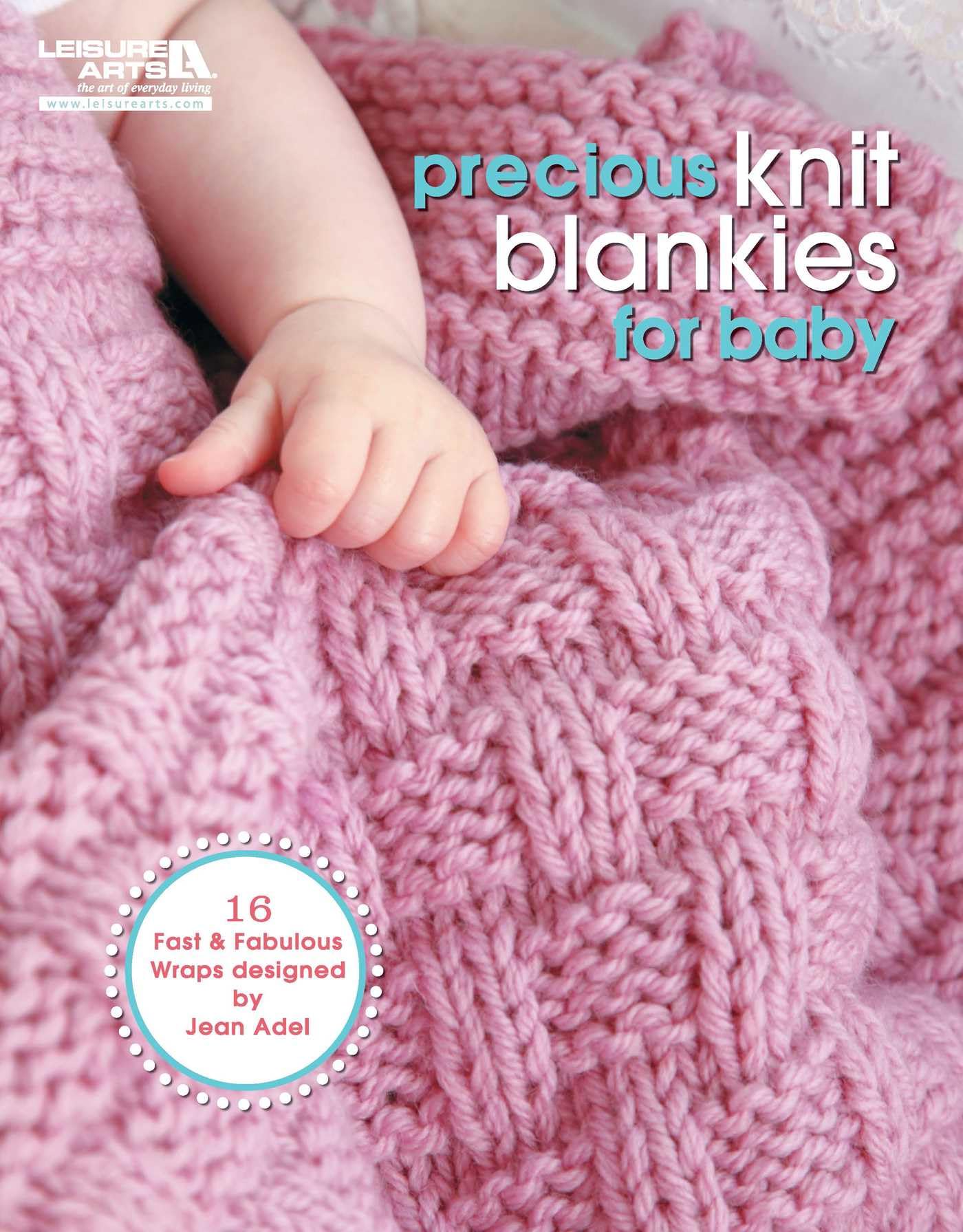Precious Knit Blankies for Baby: 16 Fast & Fabulous Wraps Designed by Jean Adel