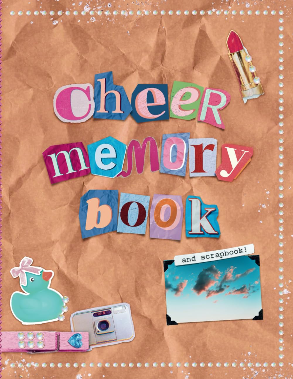 My Cheer Memory Book: A Journal and Scrapbook for Cheerleaders to Remember their Cheer Season