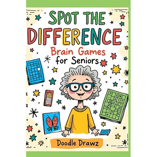 Spot the Difference - Brain Games for Seniors: Large Print Brain Games and Picture Puzzles for Memory Improvement, Cognitive Skills, Focus Training | ... Senior Adults (Fun Activities & Brain Games)