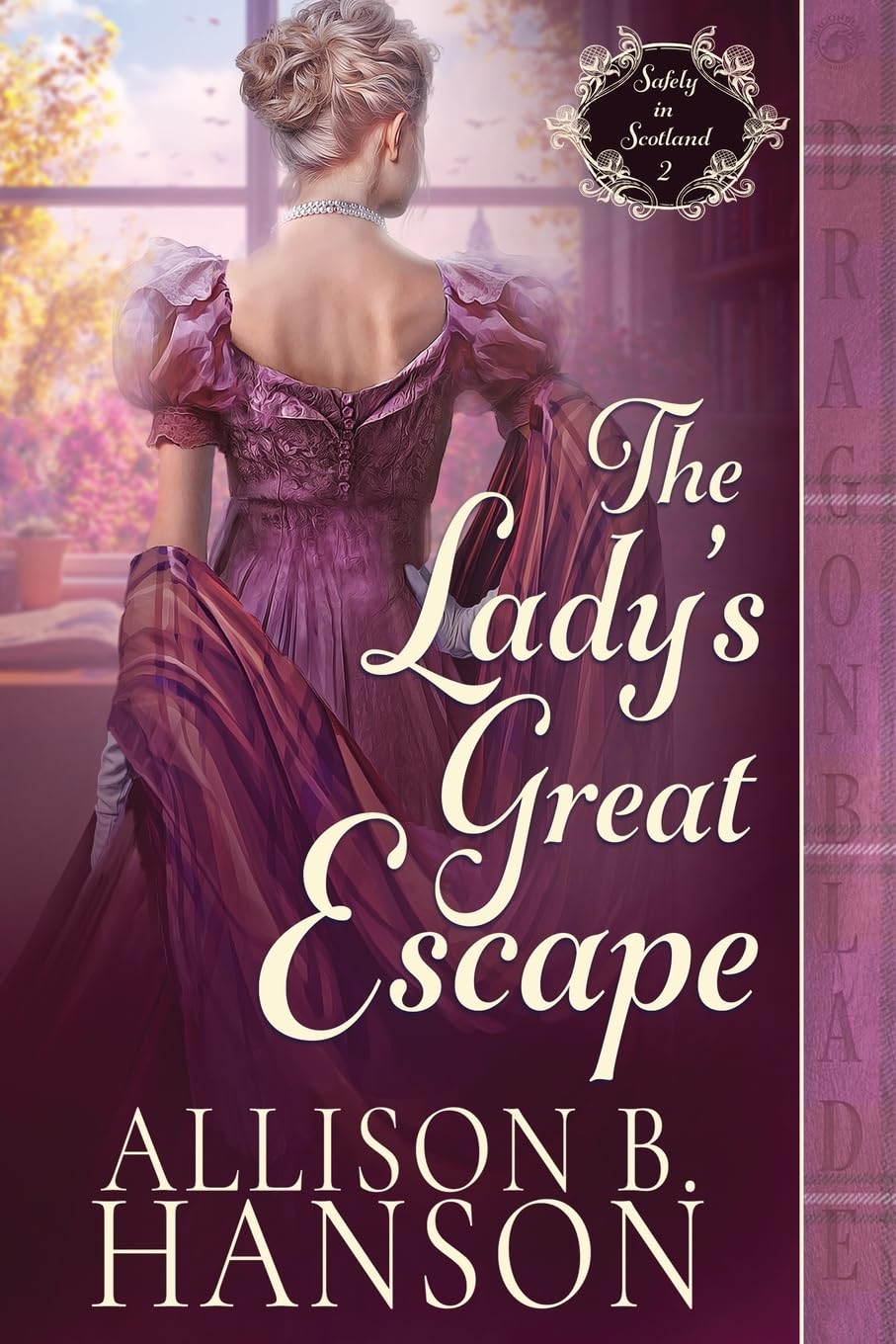 The Lady's Great Escape: A Scottish Regency Historical Romance: 2 (Safely in Scotland)