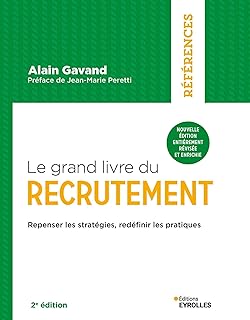 Le grand livre du recrutement: Repenser les stratégies, redéfinir les pratiques