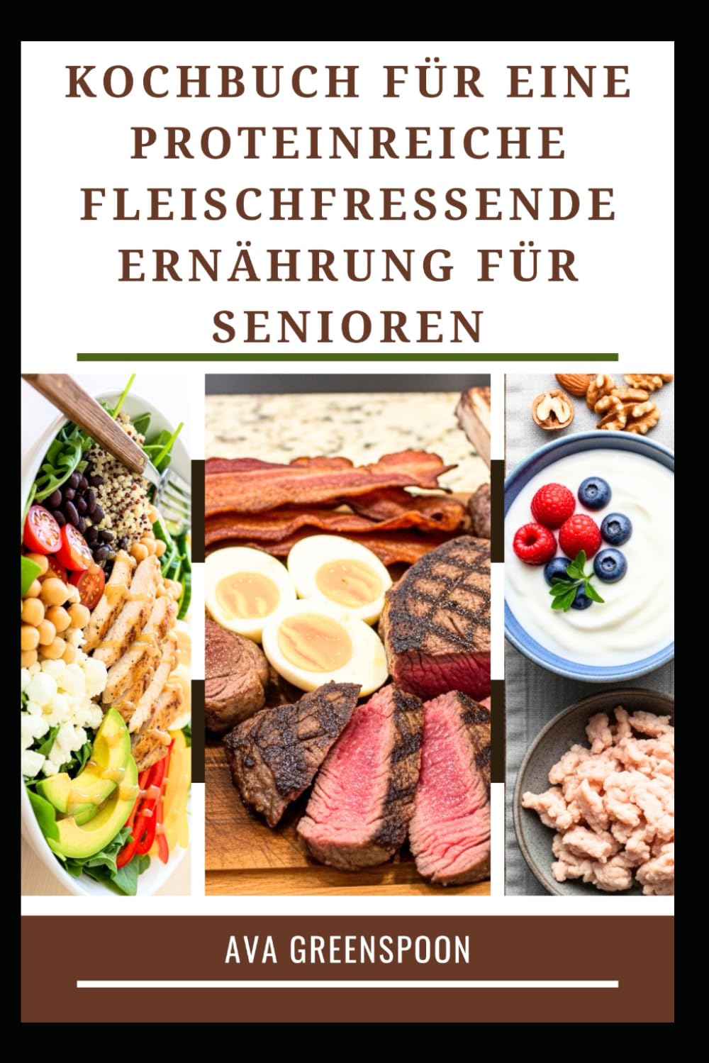 KOCHBUCH FÜR EINE PROTEINREICHE FLEISCHFRESSENDE ERNÄHRUNG FÜR SENIOREN: Leckere und gesunde Rezepte für mehr Energie