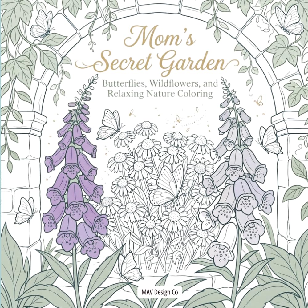 Mom's Secret Garden,: A Relaxing Coloring Book with Butterflies, Wildflowers, and Peaceful Nature Scenes