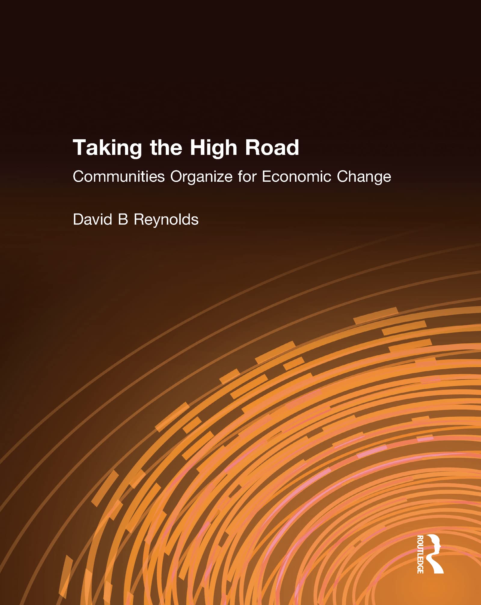 Buy Taking the High Road: Communities Organize for Economic Change โ BookShops.in