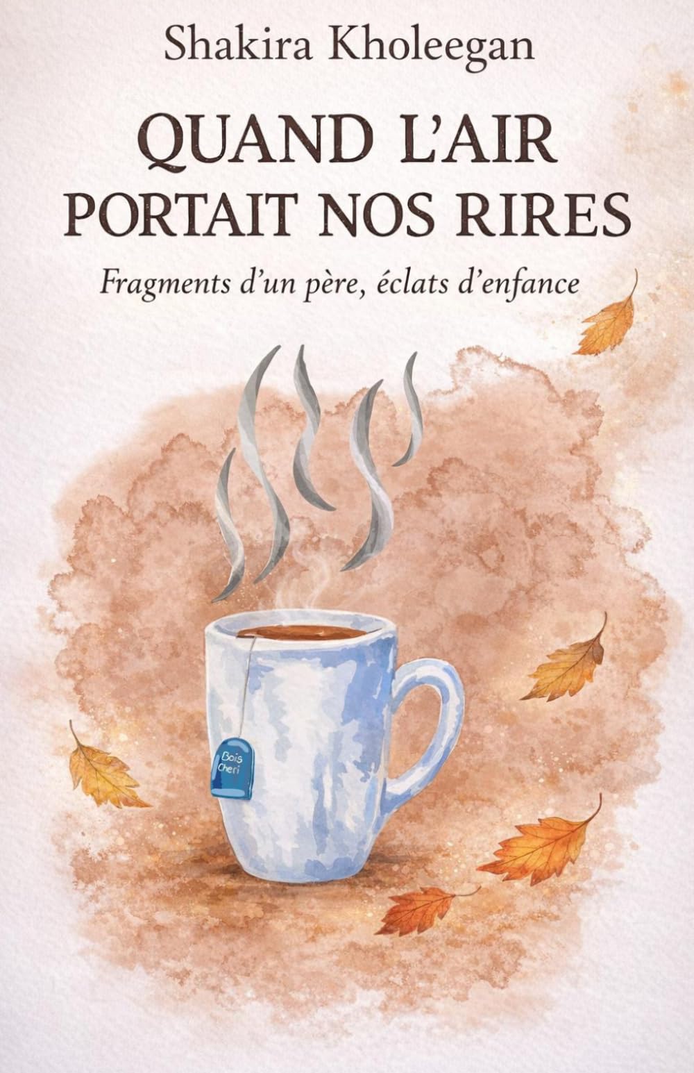 Quand l'air portait nos rires: Fragments d'un père, éclats d'enfance