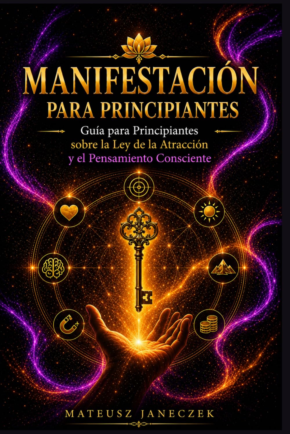 Manifestación para Principiantes – Guía para Principiantes sobre la Ley de la Atracción y el Pensamiento Consciente