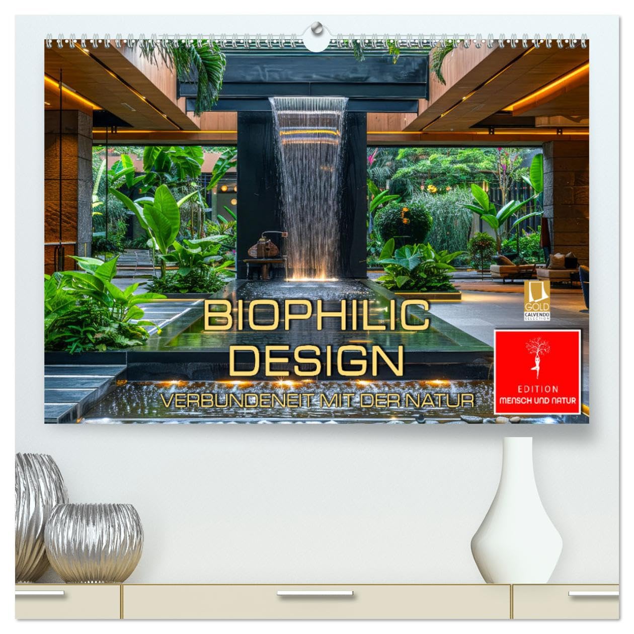 Biophilic Design - Verbundenheit mit der Natur (hochwertiger Premium Wandkalender 2026 DIN A2 quer), Kunstdruck in Hochglanz: Orte schaffen, die Menschen glücklicher machen. (CALVENDO Orte)