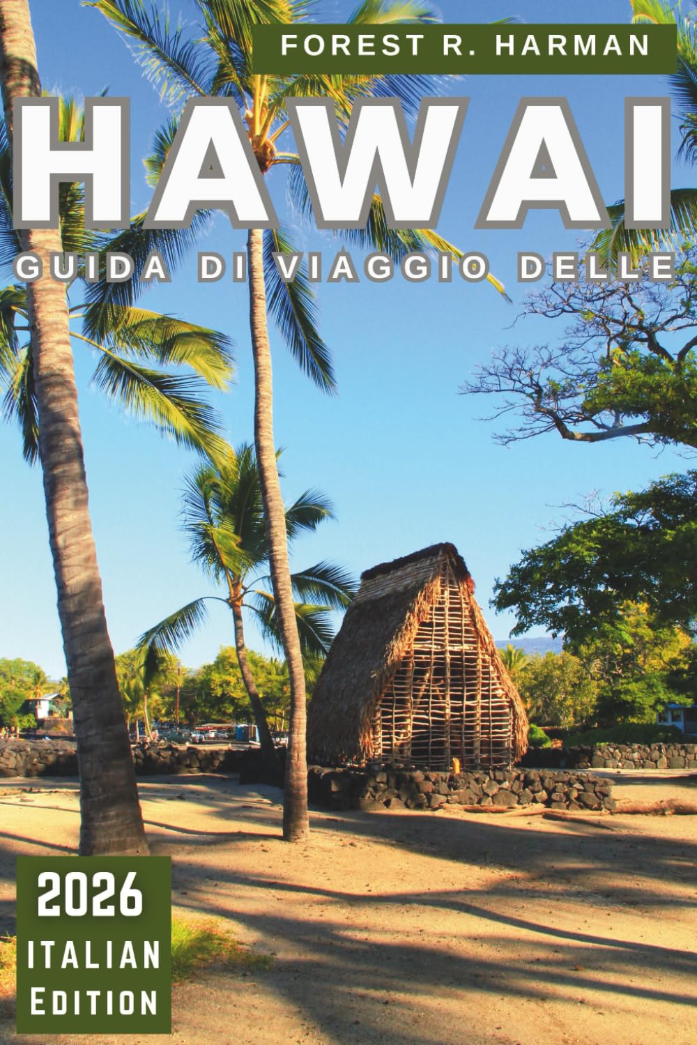 GUIDA DI VIAGGIO DELLE HAWAI 2026: Essenziali per la pianificazione, consigli specifici per l'isola e realtà quotidiana dei viaggi (Guide di viaggio con prospettiva locale)